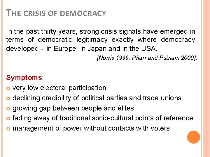 THE CRISIS OF DEMOCRACY In the past thirty years, strong crisis signals have emerged