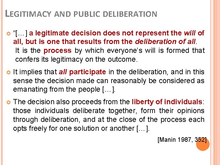 LEGITIMACY AND PUBLIC DELIBERATION “[…] a legitimate decision does not represent the will of