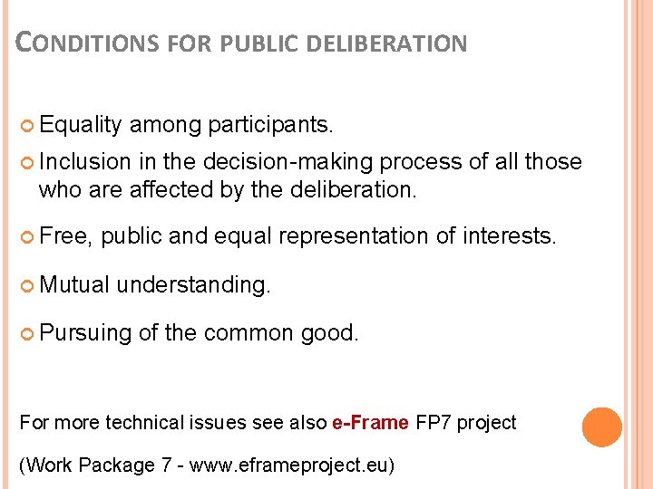CONDITIONS FOR PUBLIC DELIBERATION Equality among participants. Inclusion in the decision-making process of all