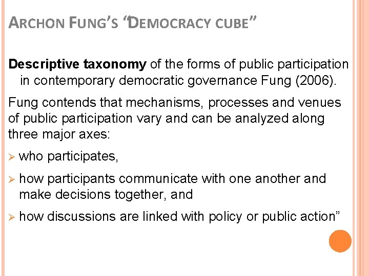 ARCHON FUNG’S “DEMOCRACY CUBE” Descriptive taxonomy of the forms of public participation in contemporary