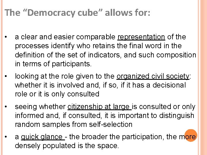The “Democracy cube” allows for: • a clear and easier comparable representation of the