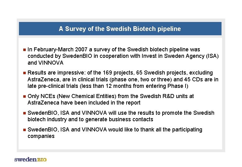 A Survey of the Swedish Biotech pipeline n In February-March 2007 a survey of