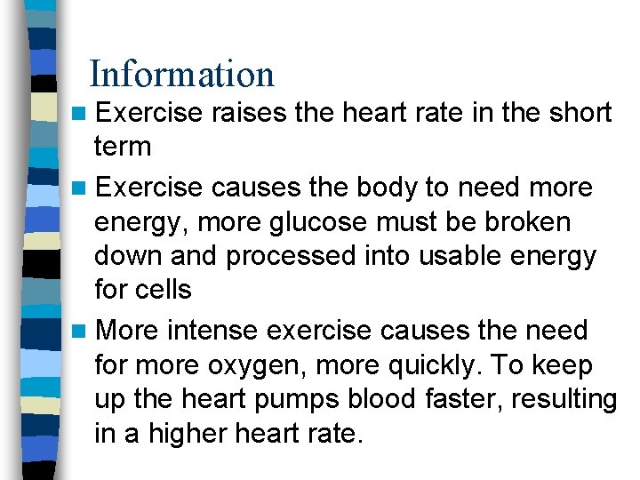 Information n Exercise raises the heart rate in the short term n Exercise causes Information n Exercise raises the heart rate in the short term n Exercise causes