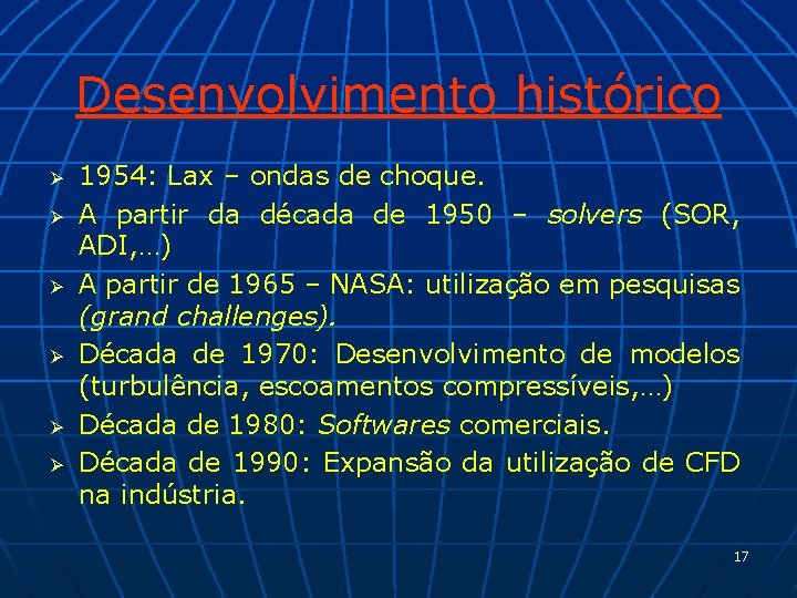 Desenvolvimento histórico Ø Ø Ø 1954: Lax – ondas de choque. A partir da