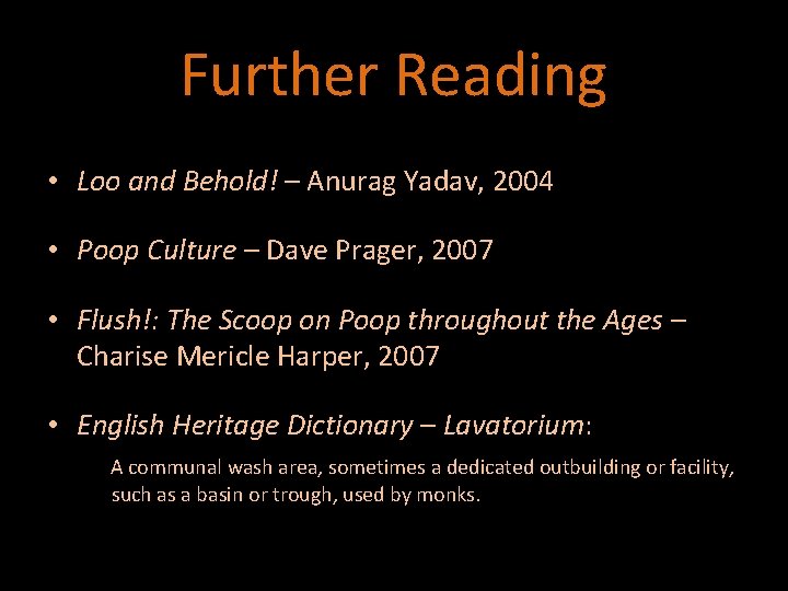 Further Reading • Loo and Behold! – Anurag Yadav, 2004 • Poop Culture –