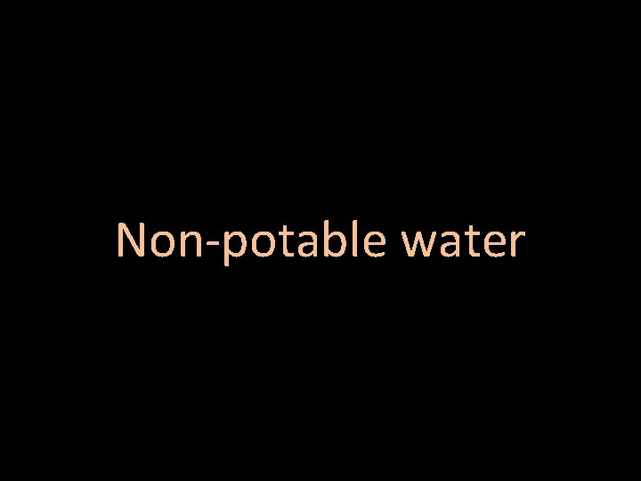 Non-potable water 