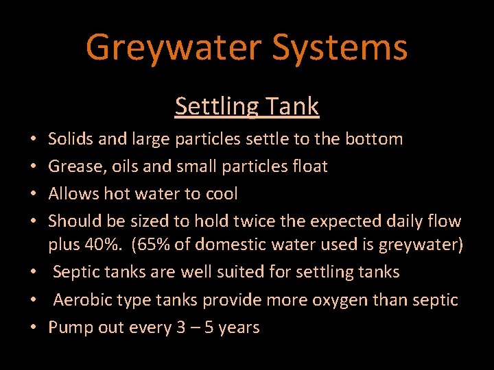 Greywater Systems Settling Tank Solids and large particles settle to the bottom Grease, oils