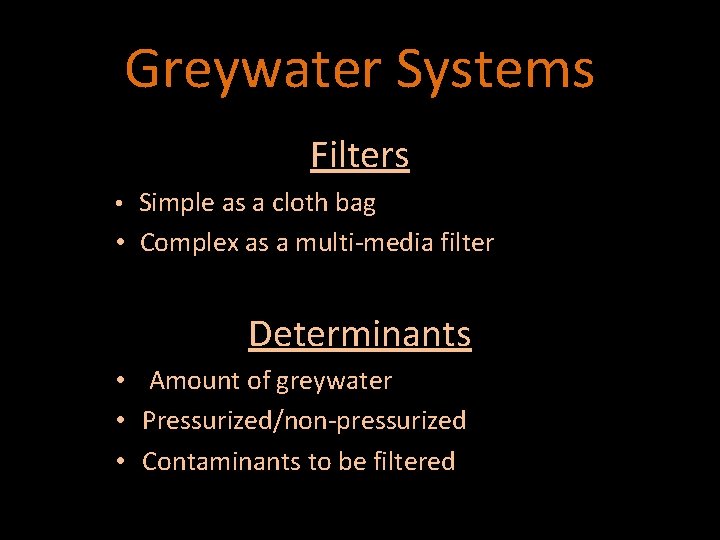 Greywater Systems Filters • Simple as a cloth bag • Complex as a multi-media