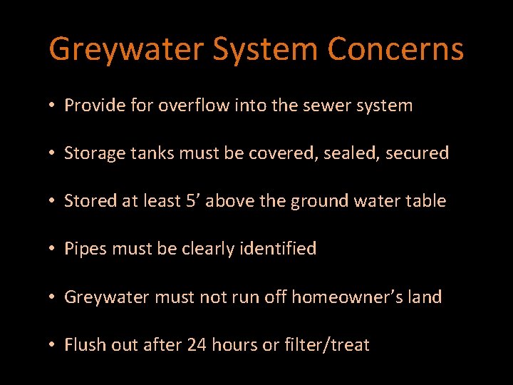 Greywater System Concerns • Provide for overflow into the sewer system • Storage tanks