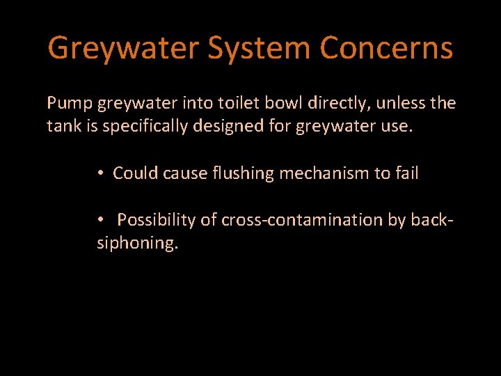 Greywater System Concerns Pump greywater into toilet bowl directly, unless the tank is specifically