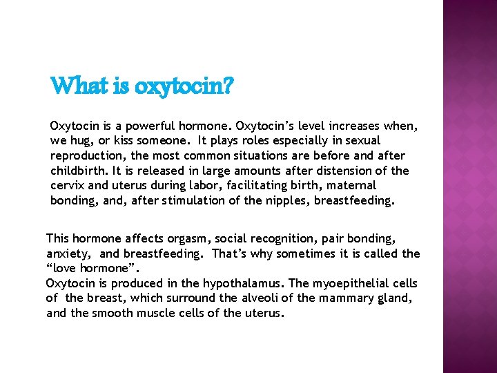 What is oxytocin? Oxytocin is a powerful hormone. Oxytocin’s level increases when, we hug,