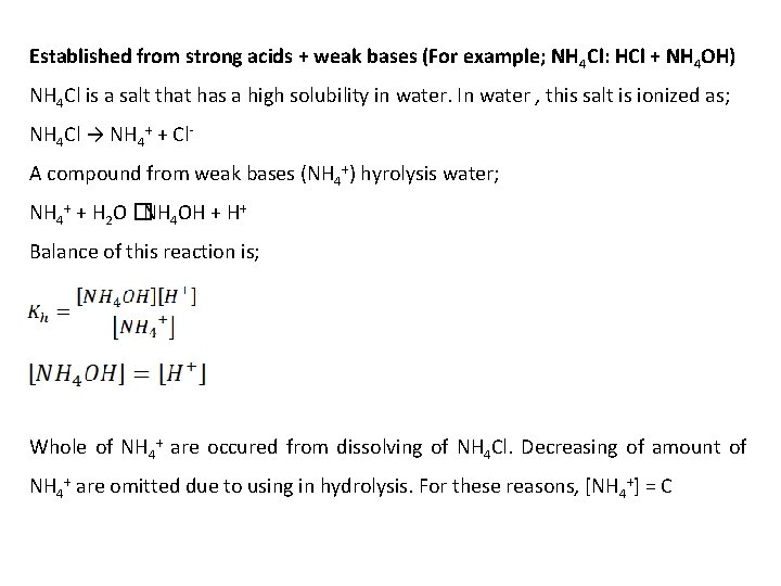 Established from strong acids + weak bases (For example; NH 4 Cl: HCl +