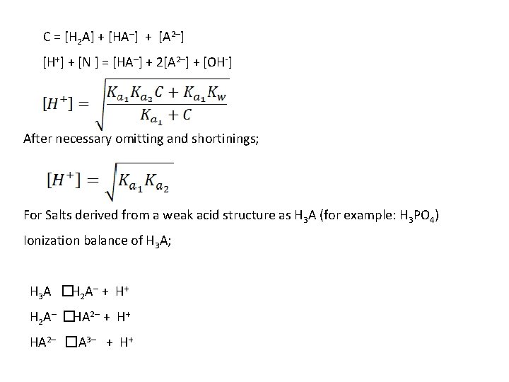  C = [H 2 A] + [HA–] + [A 2–] [H+] + [N