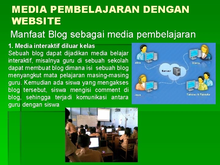 MEDIA PEMBELAJARAN DENGAN WEBSITE Manfaat Blog sebagai media pembelajaran 1. Media interaktif diluar kelas