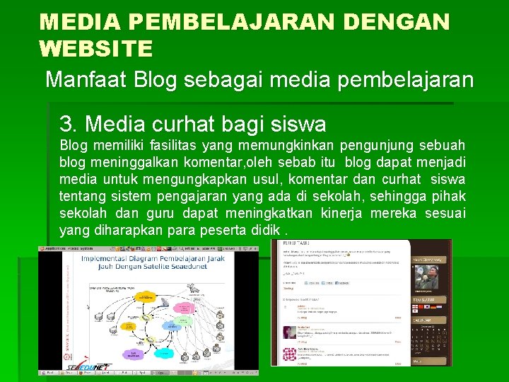 MEDIA PEMBELAJARAN DENGAN WEBSITE Manfaat Blog sebagai media pembelajaran 3. Media curhat bagi siswa