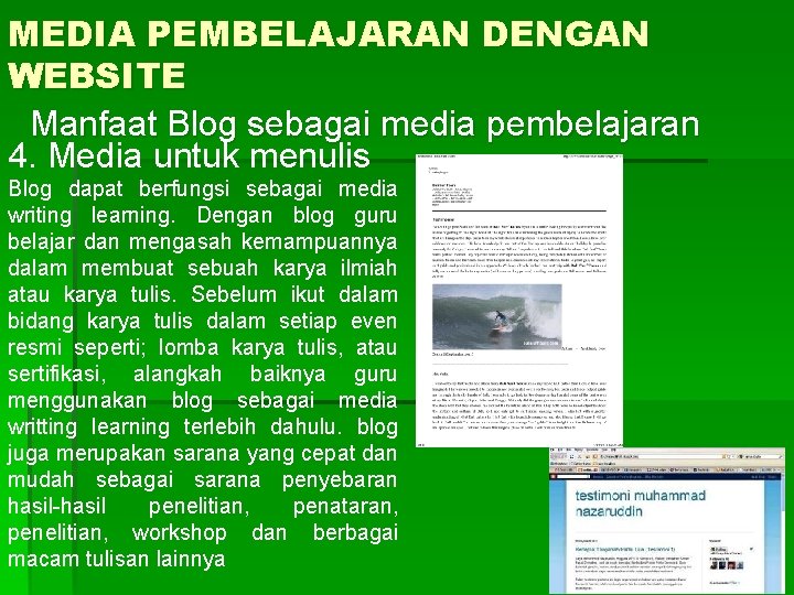 MEDIA PEMBELAJARAN DENGAN WEBSITE Manfaat Blog sebagai media pembelajaran 4. Media untuk menulis Blog