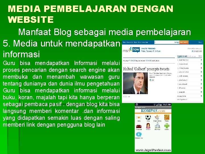 MEDIA PEMBELAJARAN DENGAN WEBSITE Manfaat Blog sebagai media pembelajaran 5. Media untuk mendapatkan informasi