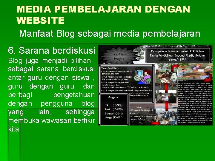 MEDIA PEMBELAJARAN DENGAN WEBSITE Manfaat Blog sebagai media pembelajaran 6. Sarana berdiskusi Blog juga