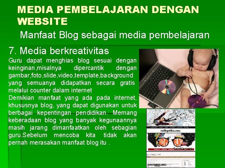MEDIA PEMBELAJARAN DENGAN WEBSITE Manfaat Blog sebagai media pembelajaran 7. Media berkreativitas Guru dapat