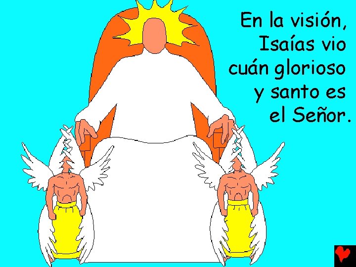 En la visión, Isaías vio cuán glorioso y santo es el Señor. 