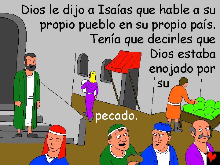 Dios le dijo a Isaías que hable a su propio pueblo en su propio