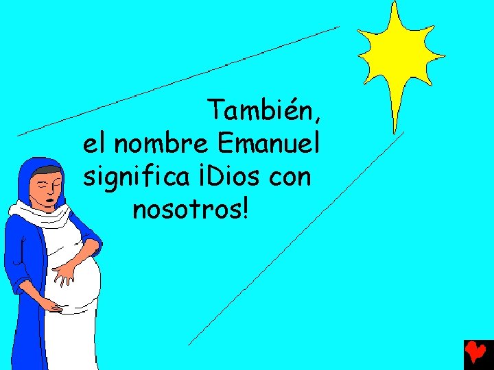 También, el nombre Emanuel significa ¡Dios con nosotros! 