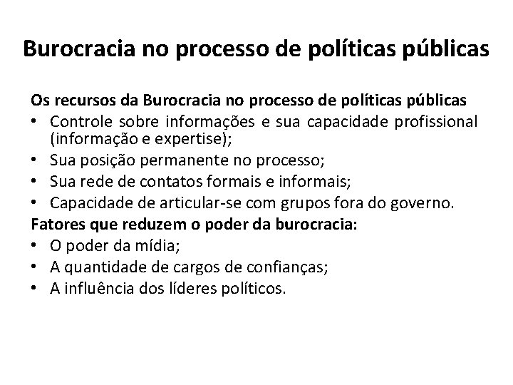 Burocracia no processo de políticas públicas Os recursos da Burocracia no processo de políticas