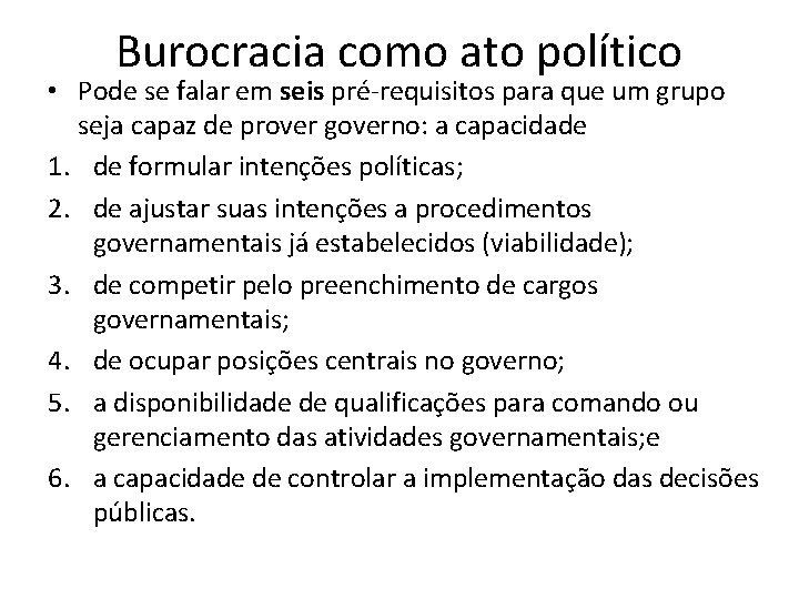 Burocracia como ato político • Pode se falar em seis pré-requisitos para que um