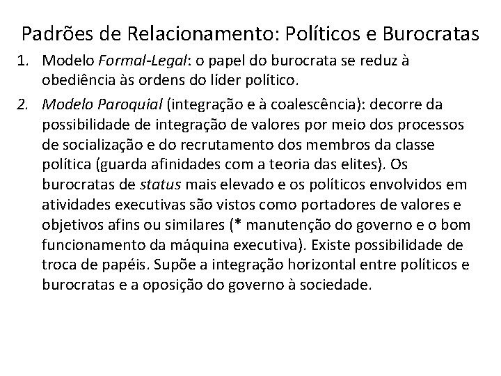 Padrões de Relacionamento: Políticos e Burocratas 1. Modelo Formal-Legal: o papel do burocrata se