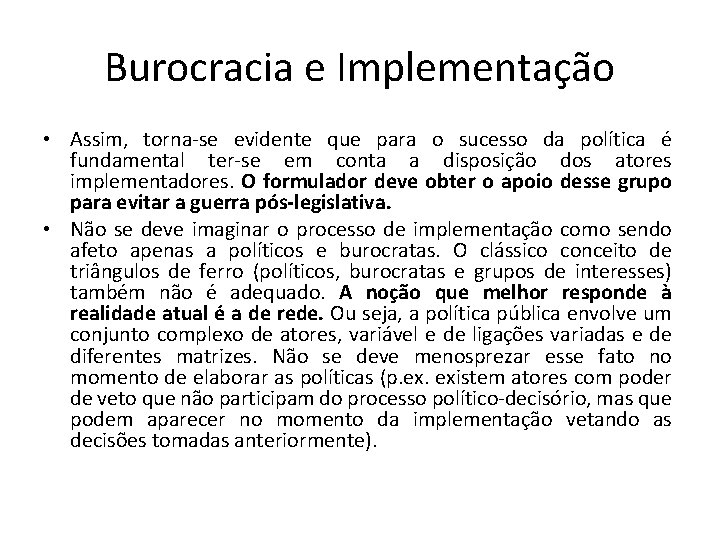 Burocracia e Implementação • Assim, torna-se evidente que para o sucesso da política é