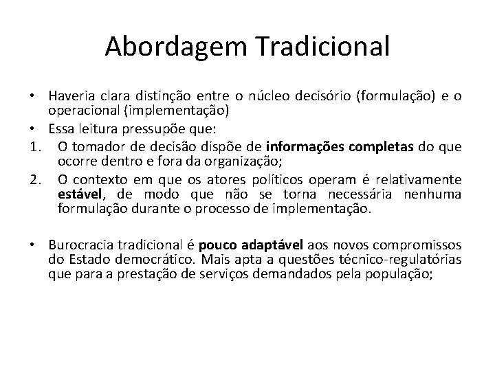 Abordagem Tradicional • Haveria clara distinção entre o núcleo decisório (formulação) e o operacional