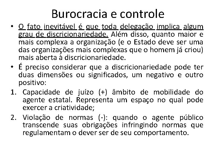  Burocracia e controle • O fato inevitável é que toda delegação implica algum