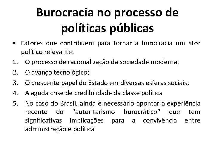 Burocracia no processo de políticas públicas • Fatores que contribuem para tornar a burocracia