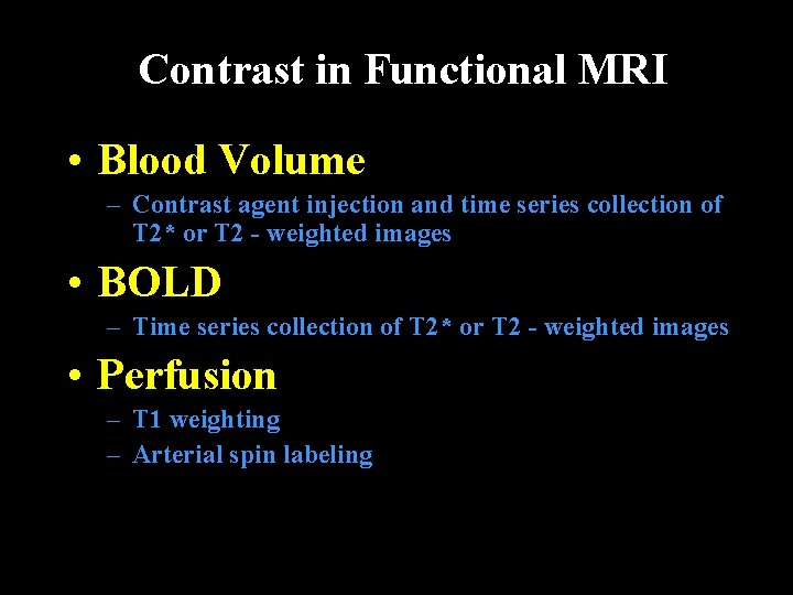 Contrast in Functional MRI • Blood Volume – Contrast agent injection and time series