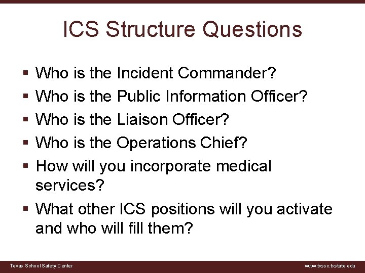 ICS Structure Questions § § § Who is the Incident Commander? Who is the