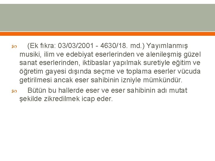  (Ek fıkra: 03/03/2001 - 4630/18. md. ) Yayımlanmış musiki, ilim ve edebiyat eserlerinden