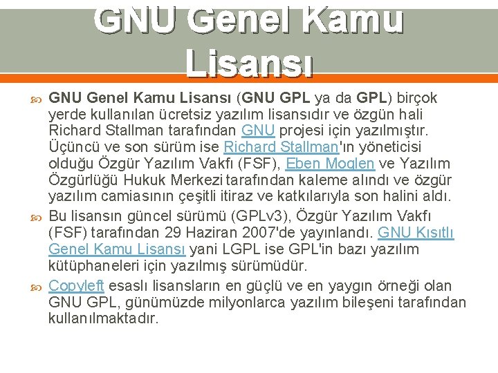 GNU Genel Kamu Lisansı GNU Genel Kamu Lisansı (GNU GPL ya da GPL) birçok