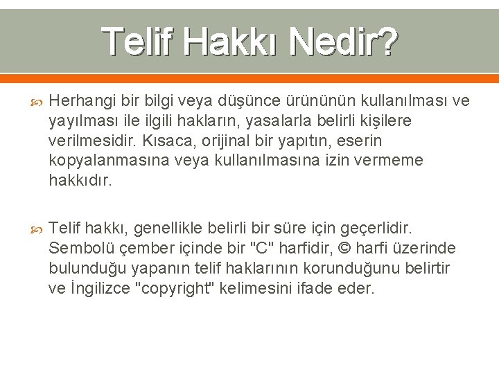 Telif Hakkı Nedir? Herhangi bir bilgi veya düşünce ürününün kullanılması ve yayılması ile ilgili