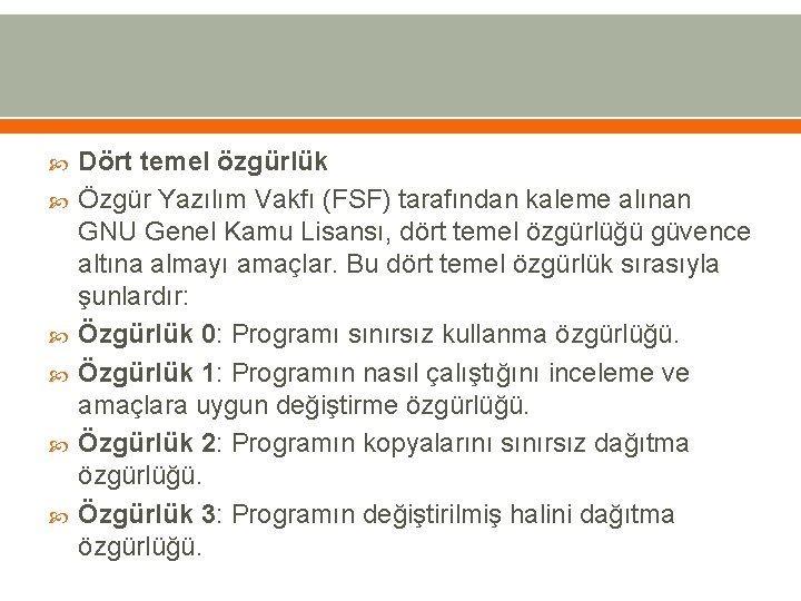  Dört temel özgürlük Özgür Yazılım Vakfı (FSF) tarafından kaleme alınan GNU Genel Kamu