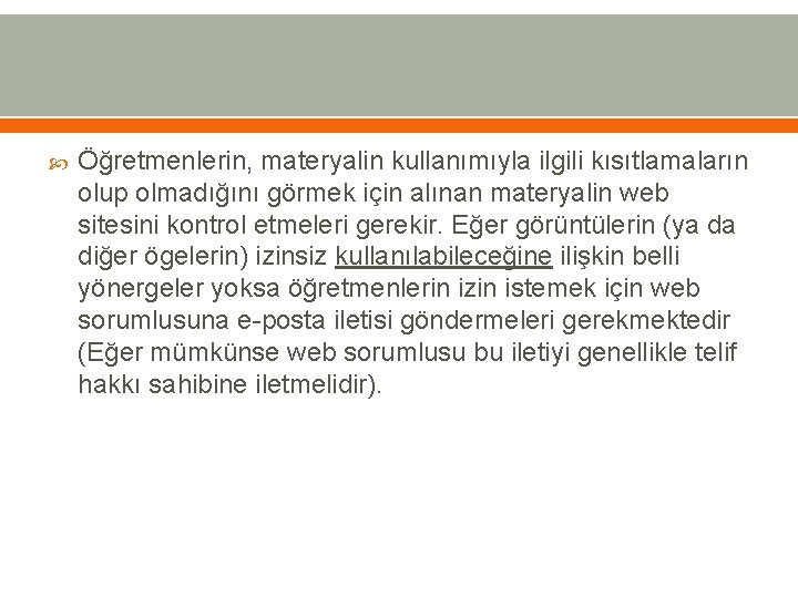  Öğretmenlerin, materyalin kullanımıyla ilgili kısıtlamaların olup olmadığını görmek için alınan materyalin web sitesini