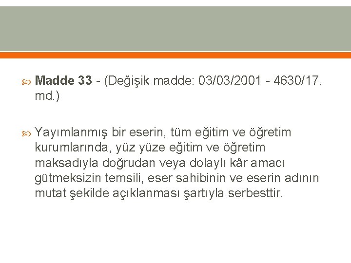  Madde 33 - (Değişik madde: 03/03/2001 - 4630/17. md. ) Yayımlanmış bir eserin,