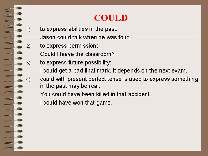 COULD 1) 2) 3) 4) to express abilities in the past: Jason could talk