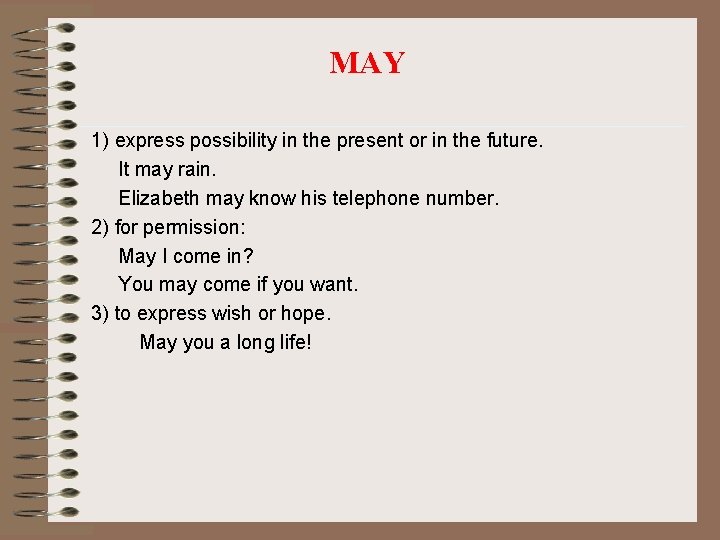 MAY 1) express possibility in the present or in the future. It may rain.