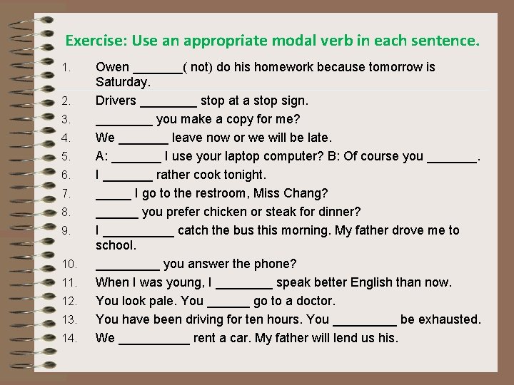 Exercise: Use an appropriate modal verb in each sentence. 1. 2. 3. 4. 5.