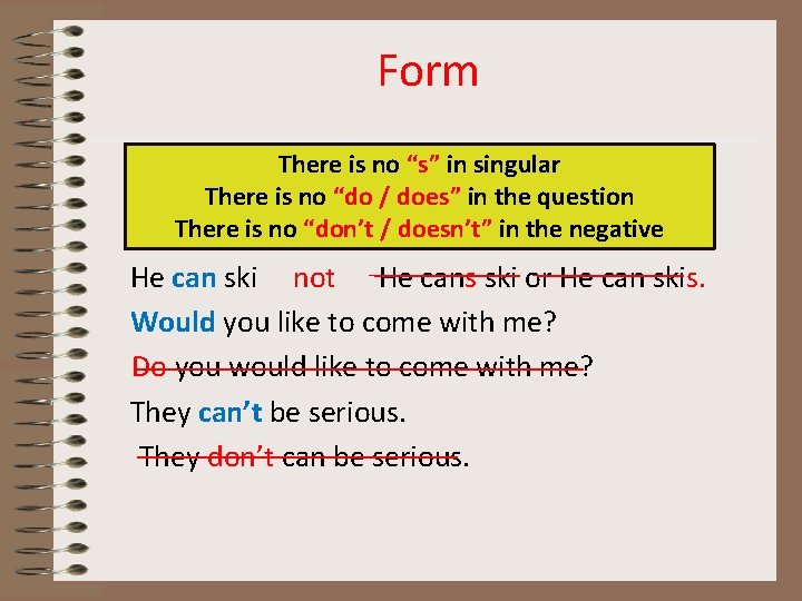 Form There is no “s” in singular There is no “do / does” in