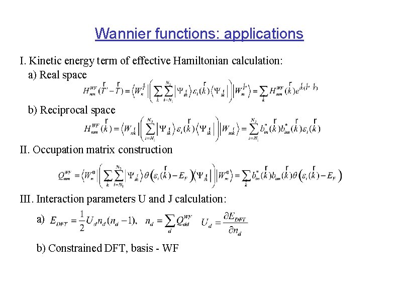 Wannier functions: applications I. Kinetic energy term of effective Hamiltonian calculation: a) Real space