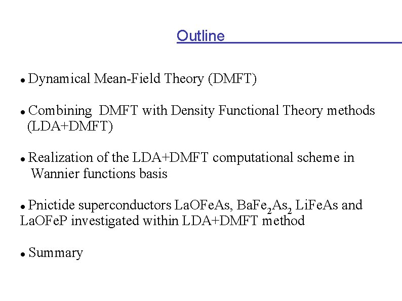 Outline Dynamical Mean-Field Theory (DMFT) Combining DMFT with Density Functional Theory methods (LDA+DMFT) Realization