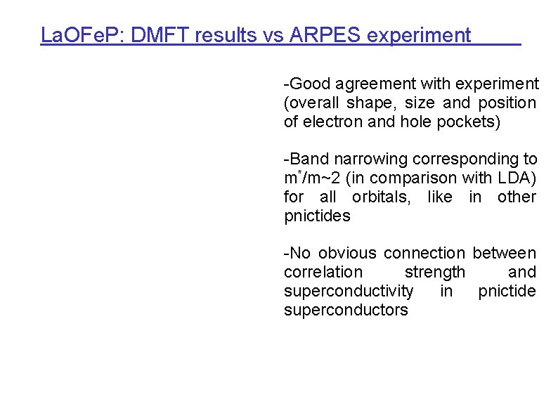 La. OFe. P: DMFT results vs ARPES experiment -Good agreement with experiment (overall shape,
