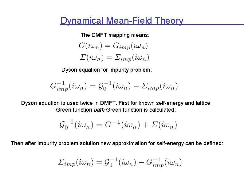 Dynamical Mean-Field Theory The DMFT mapping means: Dyson equation for impurity problem: Dyson equation