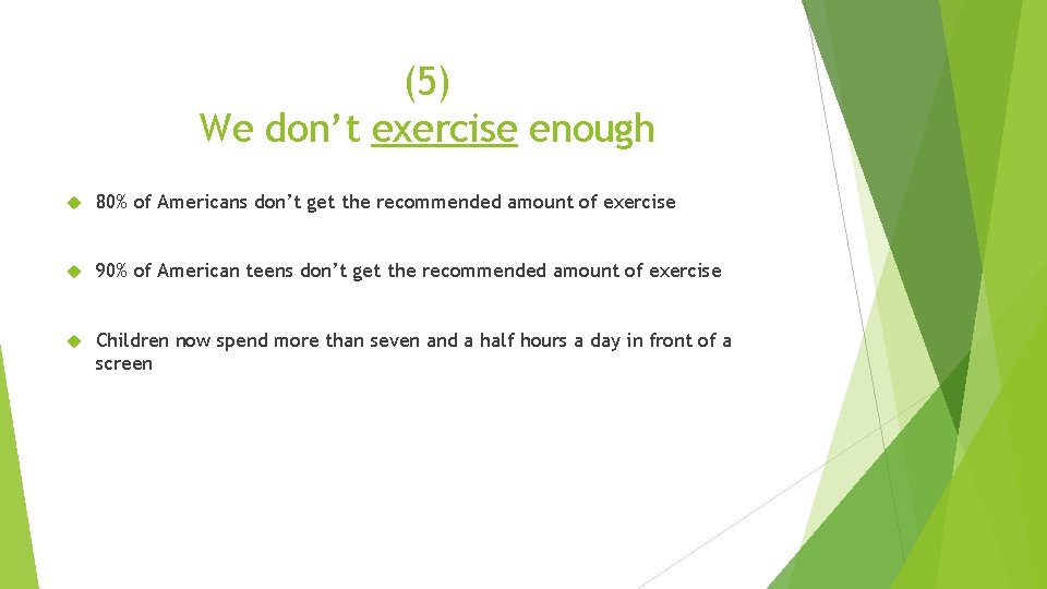 (5) We don’t exercise enough 80% of Americans don’t get the recommended amount of